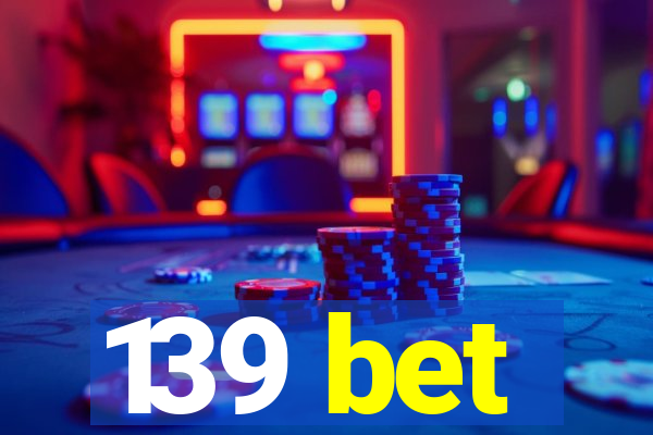 139 bet